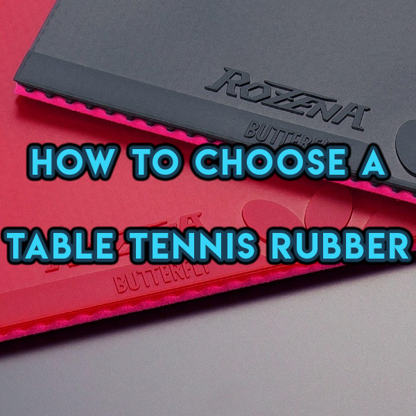 How To Choose a Table Tennis Rubber - Yumo Pro Shop - Racquet Sports online store