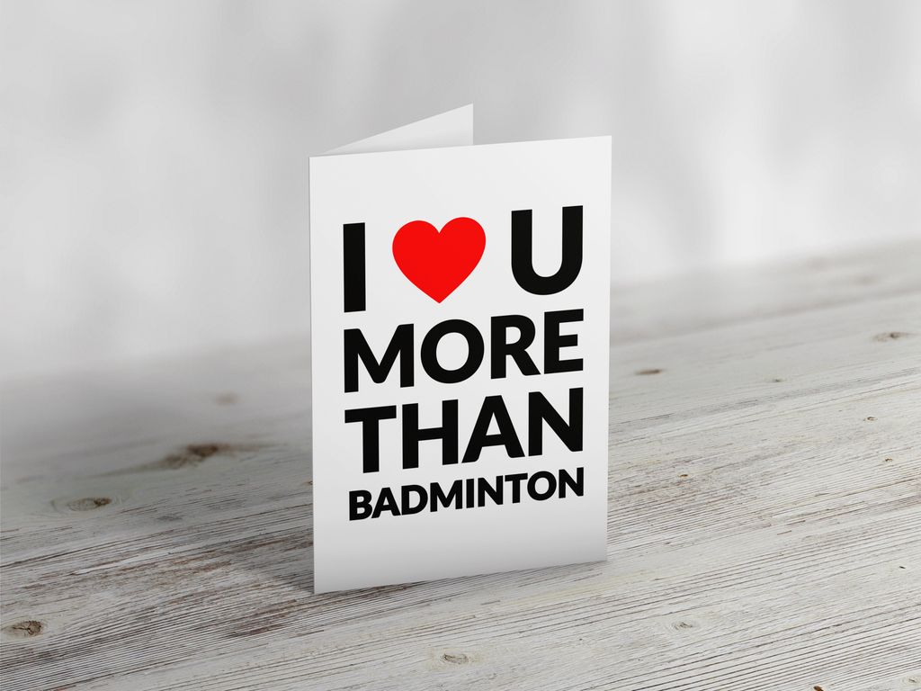 'I Love you more than Badminton' Greeting Card Greeting CardYumo Pro Shop - Racquet Sports online store - Yumo Pro Shop - Racquet Sports online store