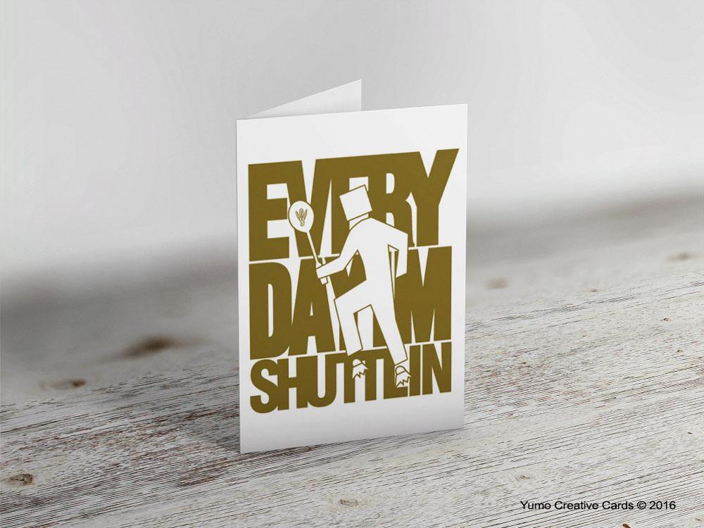 'EVERYDAY I'M SHUTTLIN' Badminton Greeting Card - Yumo Pro Shop - Racket Sports online store